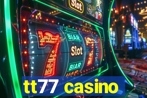 tt77 casino